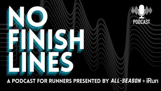 No Finish Lines: The New Running Podcast From All-Season and iRun Magazine