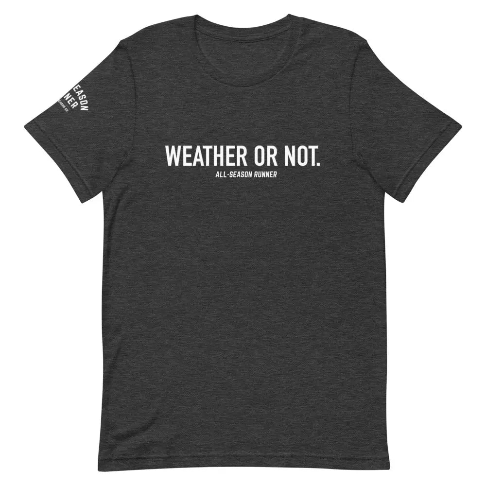 Weather or Not: Short-Sleeve Unisex Tee The All-Season Co.